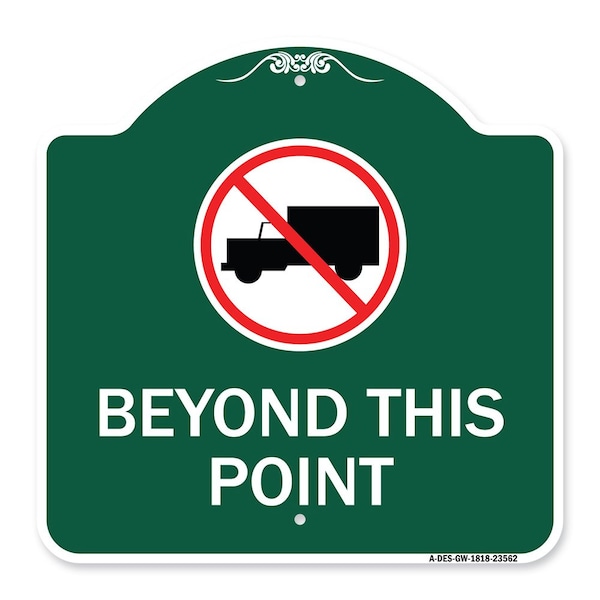 No Truck Sign No Truck Graphic Beyond This Point, Green & White Alum Sign, 18" x 18", GW-1818-23562